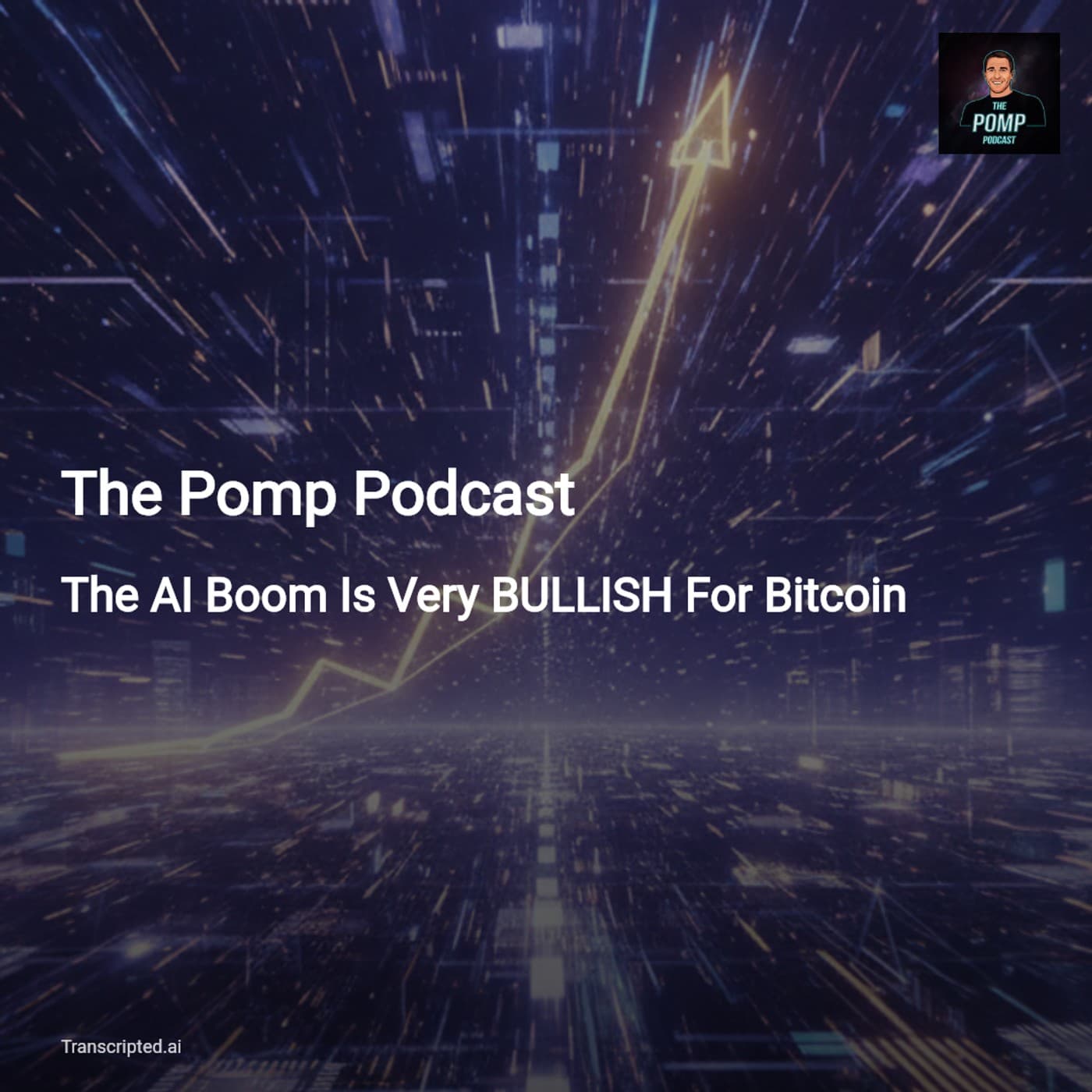 AI Boom Is Bullish for Bitcoin — The Pomp Podcast (Condensed) - AI Podcast Summaries from Transcripted.ai (VIDEO) cover