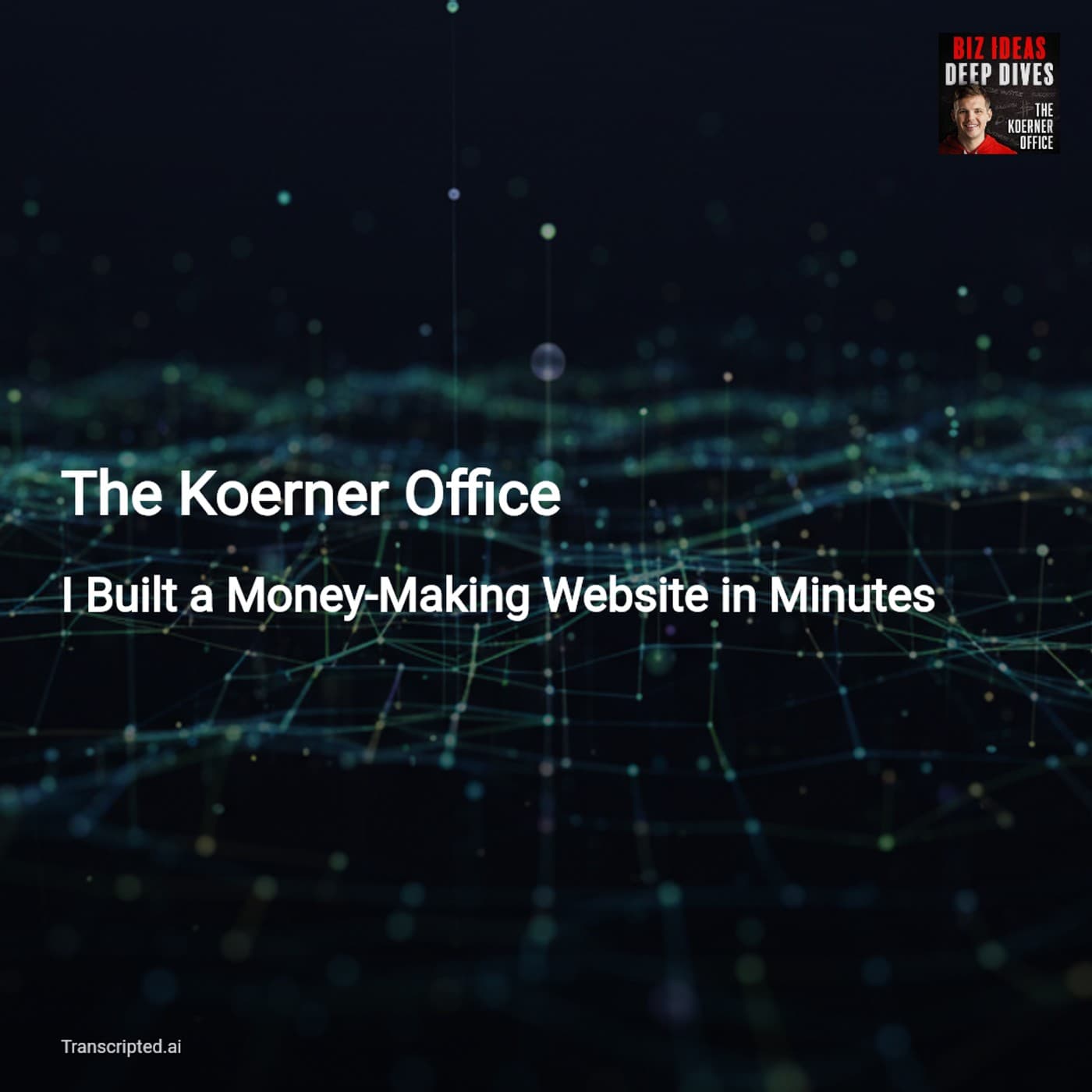 Minute-to-Monetize: Build Money-Making Calculators Fast — The Koerner Office - AI Podcast Summaries from Transcripted.ai (VIDEO) cover