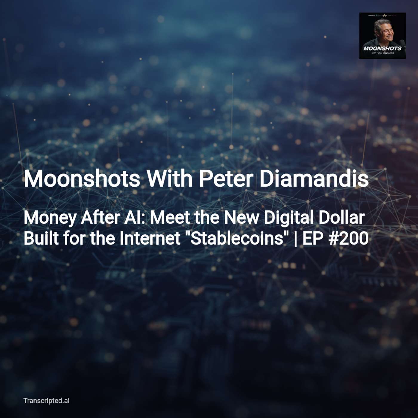 Stablecoins: The New Digital Dollar — Moonshots With Peter Diamandis - AI Podcast Summaries from Transcripted.ai (VIDEO) cover