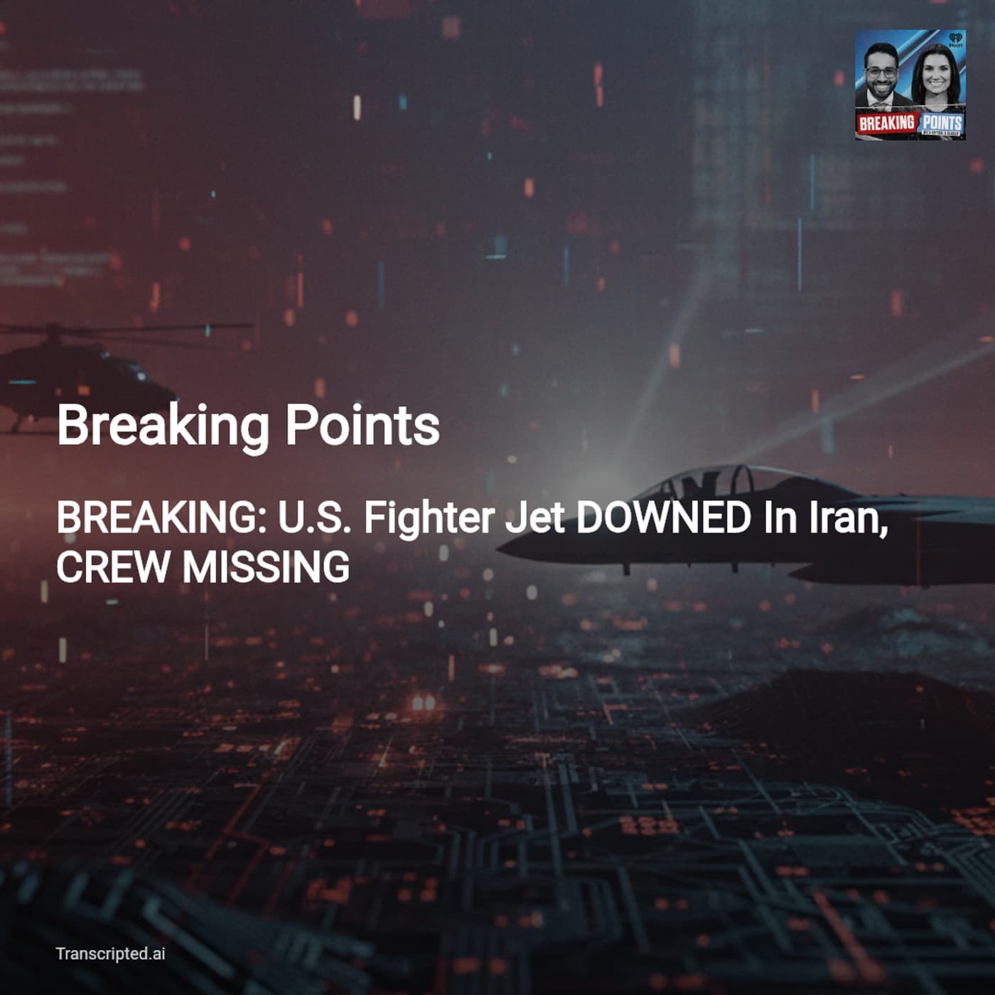 F-15 Downed in Iran: What’s Really Happening — Breaking Points (Condensed) - AI Podcast Summaries from Transcripted.ai (VIDEO) cover
