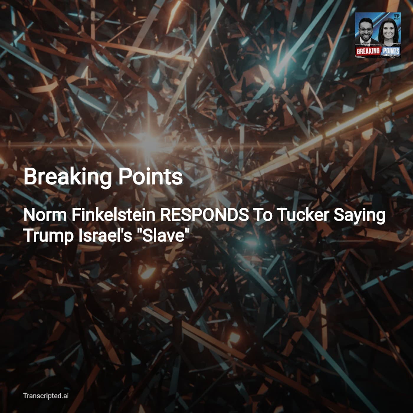 Breaking Points: Norm Finkelstein on Trump's Temperament, Israel, and the Iran War - AI Podcast Summaries from Transcripted.ai (VIDEO) cover