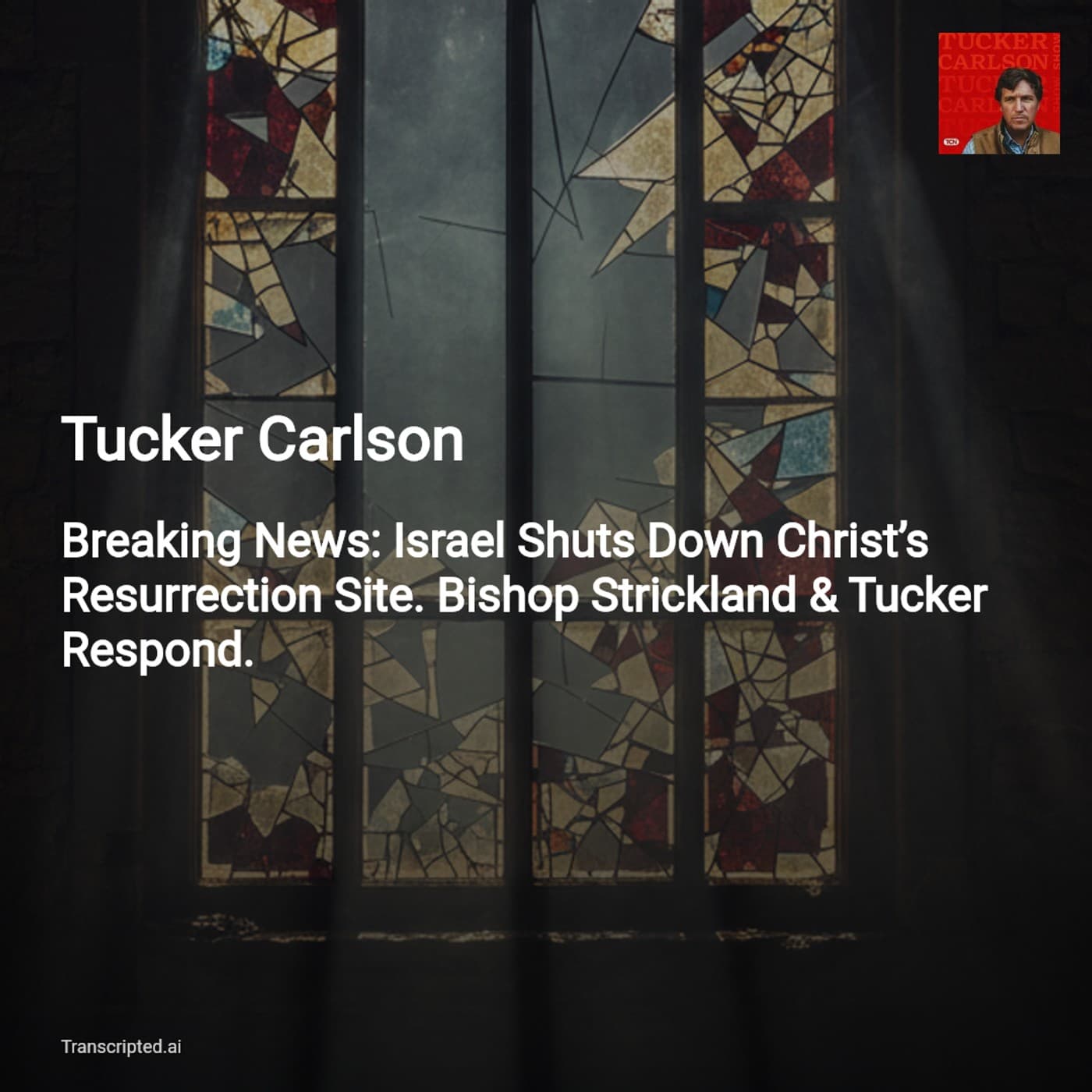 Holy Week Shutdown: Tucker Carlson with Bishop Strickland — Condensed (Tucker Carlson) - AI Podcast Summaries from Transcripted.ai (VIDEO) cover