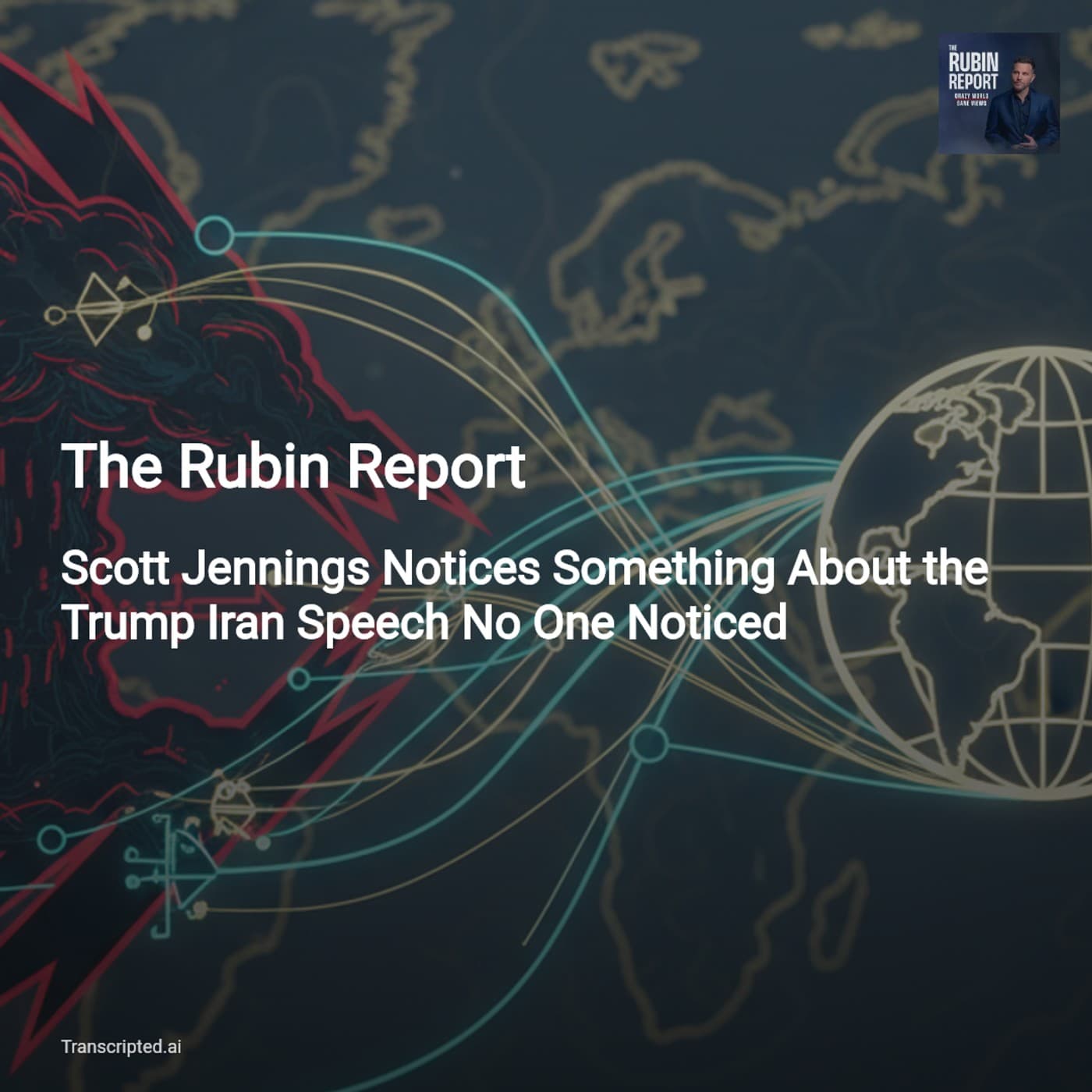 Scott Jennings Spots the Missing Line in Trump’s Iran Speech — The Rubin Report - AI Podcast Summaries from Transcripted.ai (VIDEO) cover