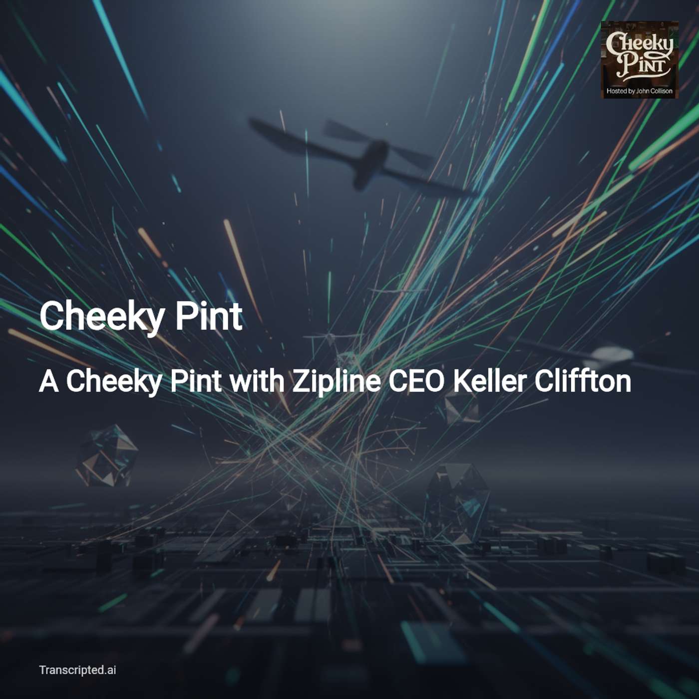 How Zipline Reinvented Delivery with Drones — Cheeky Pint - AI Podcast Summaries from Transcripted.ai (VIDEO) cover