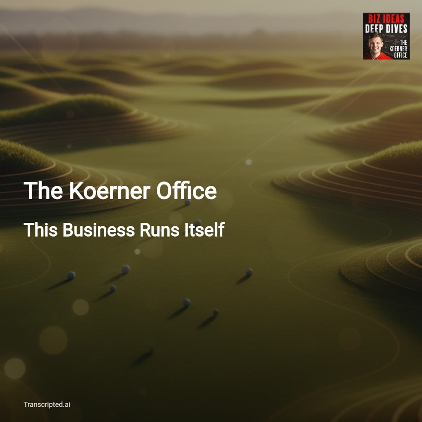 This Business Runs Itself — Swing Cave Golf: Tiny Bay, Big Margins | The Koerner Office - AI Podcast Summaries from Transcripted.ai (VIDEO) cover