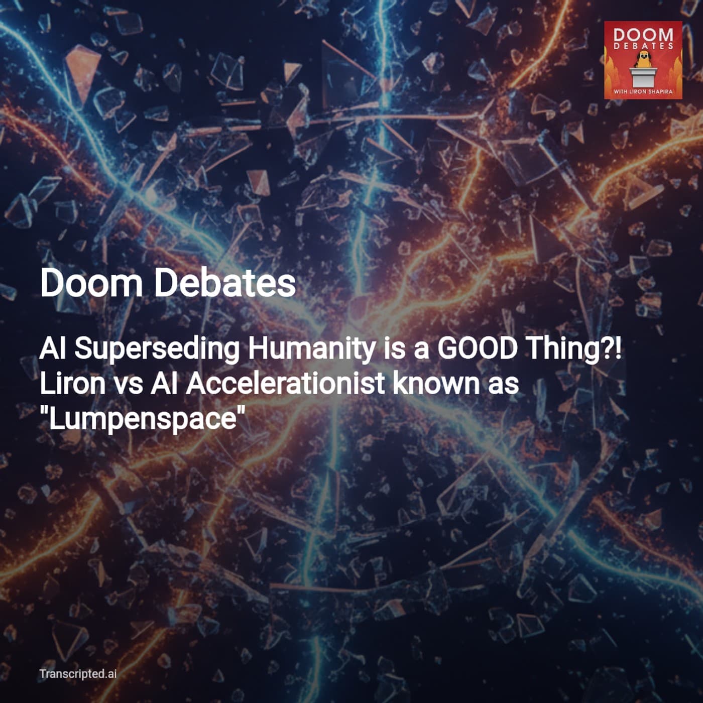 AI Superseding Humanity Is Good? — Doom Debates with Liron & Lumpenspace — AI Podcast Summaries from Transcripted.ai (VIDEO) cover