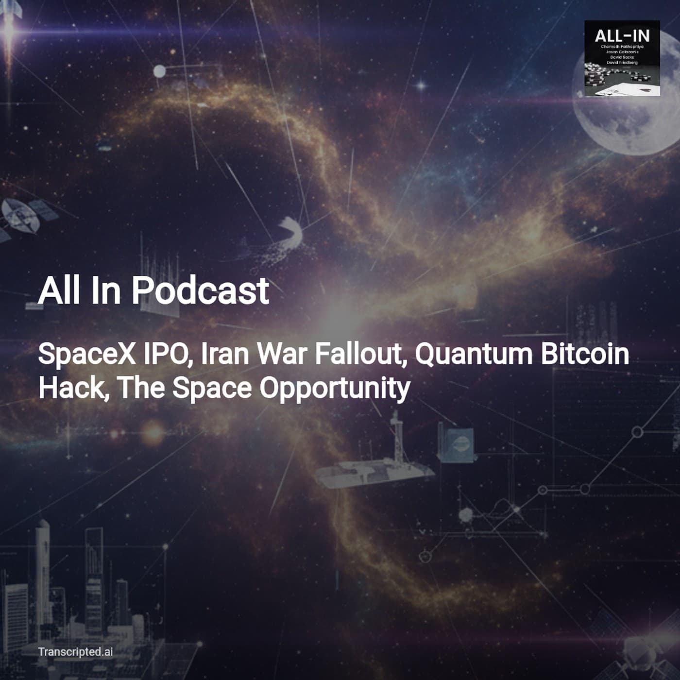 SpaceX $1.75T IPO, Moon Industry & Quantum Bitcoin Threat — All In Podcast (Summary) - AI Podcast Summaries from Transcripted.ai (VIDEO) cover