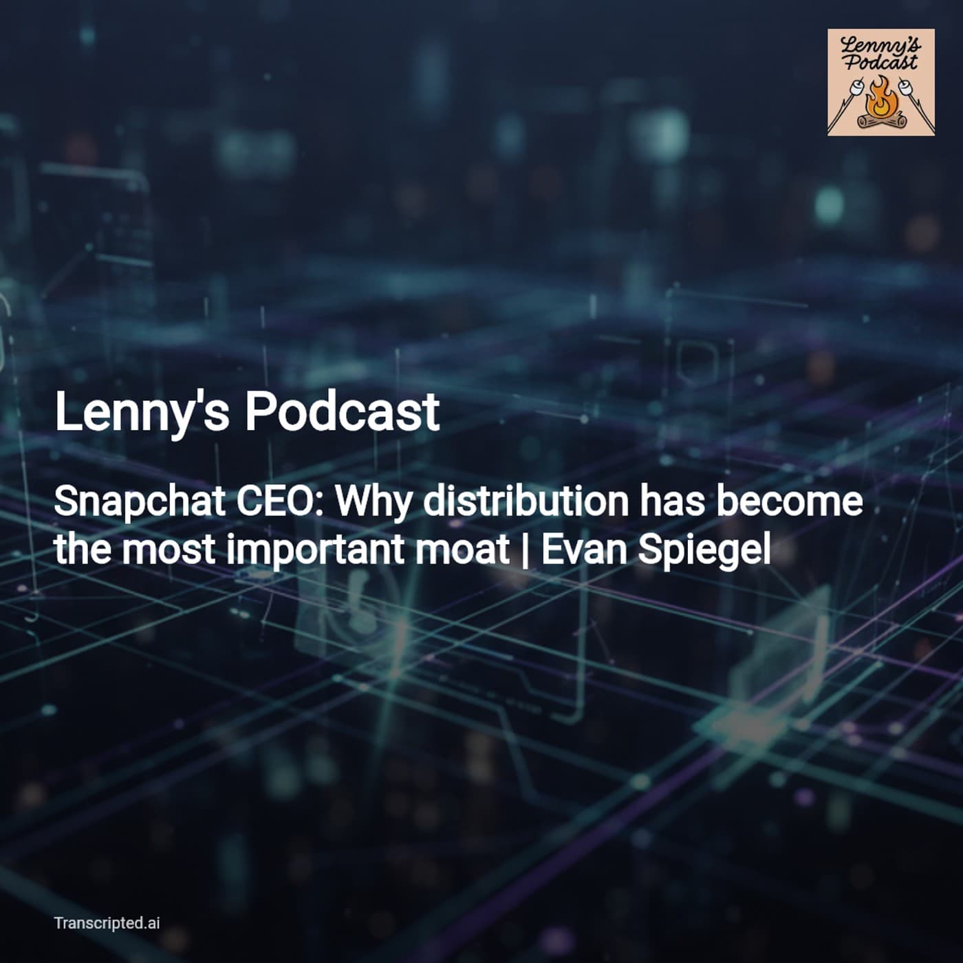 Why Distribution Wins — Lenny's Podcast (Evan Spiegel on Snap's Moat) - AI Podcast Summaries from Transcripted.ai (VIDEO) cover