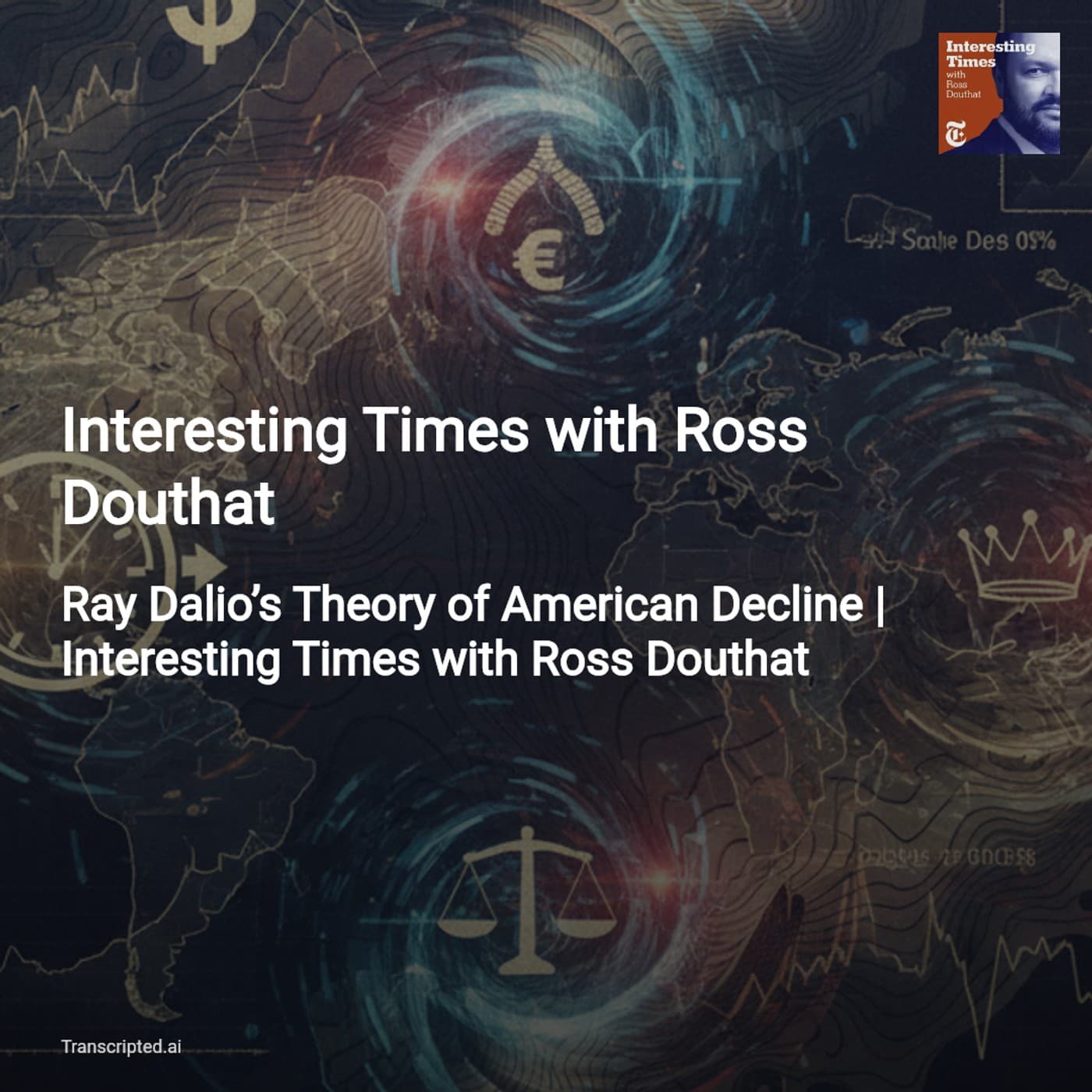 Ray Dalio on America's Decline: Cycles, Debt, and AI | Interesting Times with Ross Douthat — AI Podcast Summaries from Transcripted.ai (VIDEO) cover