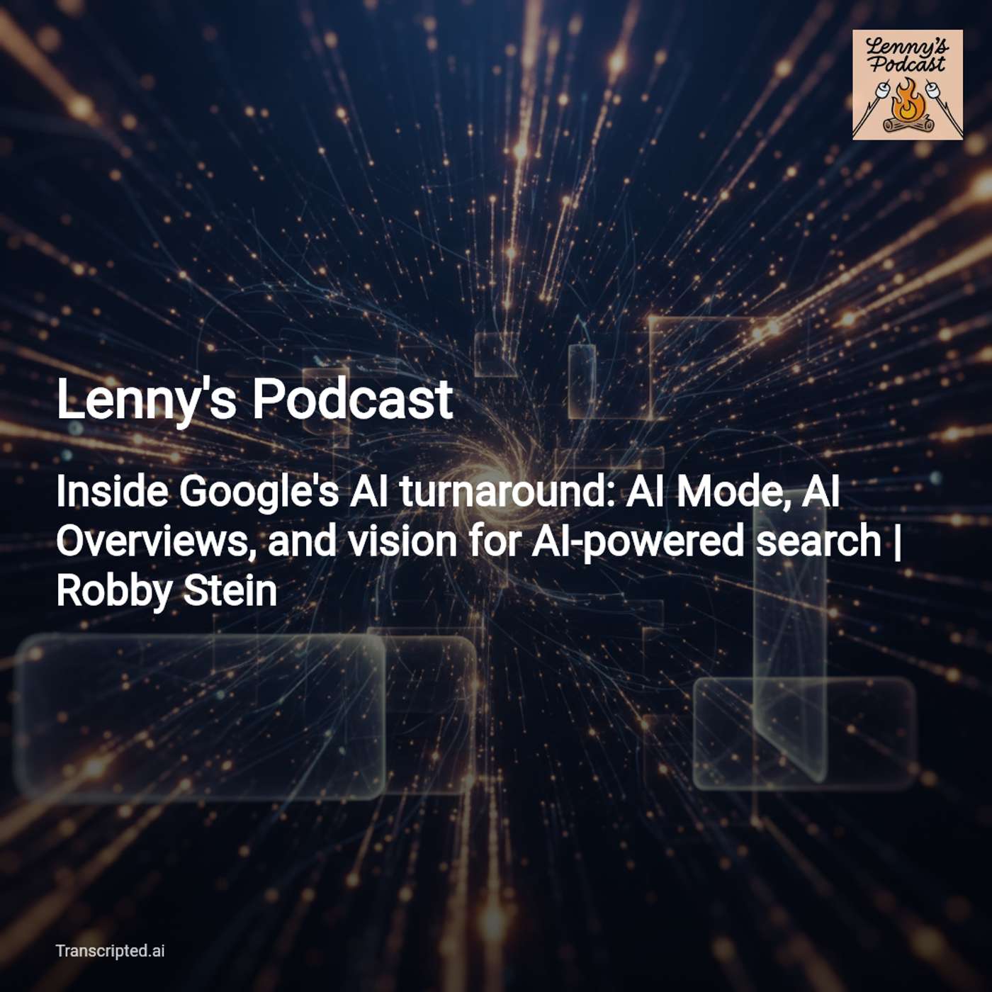Google’s AI Mode & Overviews: What’s Next for Search — Lenny's Podcast - AI Podcast Summaries from Transcripted.ai (VIDEO) cover