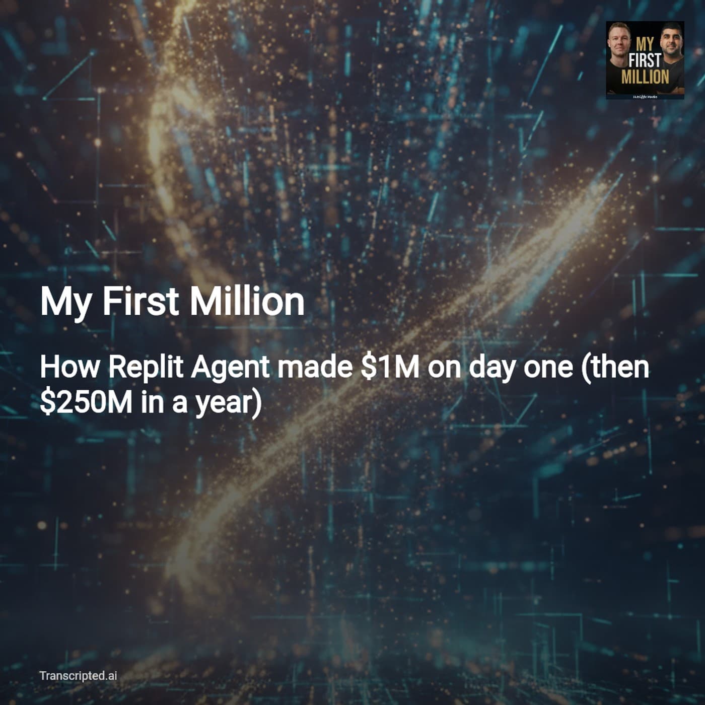 How Replit Agent Exploded to $250M — My First Million (Condensed) — AI Podcast Summaries from Transcripted.ai (VIDEO) cover