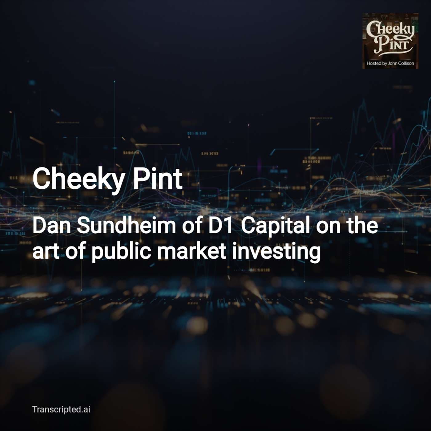 Dan Sundheim on Conviction, Sizing & Time — Cheeky Pint - AI Podcast Summaries from Transcripted.ai (VIDEO) cover