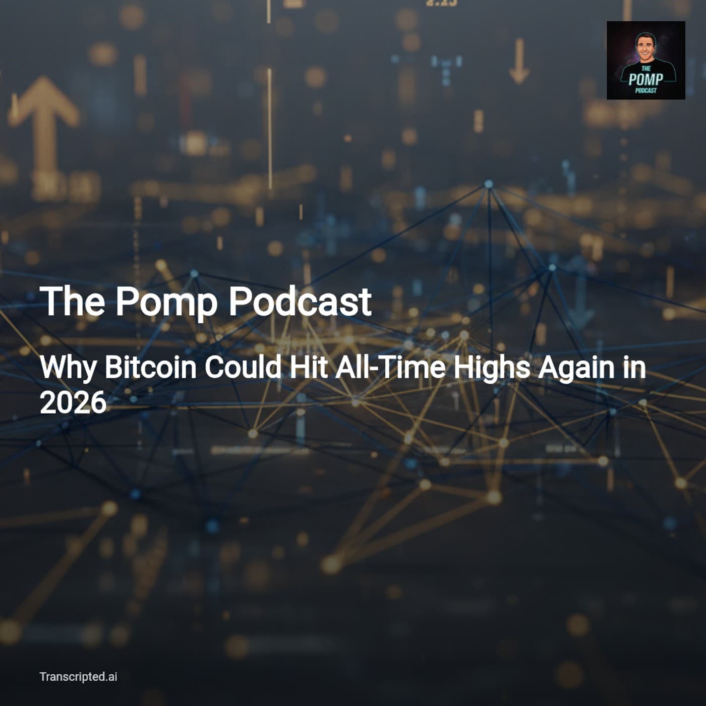 Why Bitcoin Could Hit All-Time Highs in 2026 — The Pomp Podcast (Condensed) - AI Podcast Summaries from Transcripted.ai (VIDEO) cover