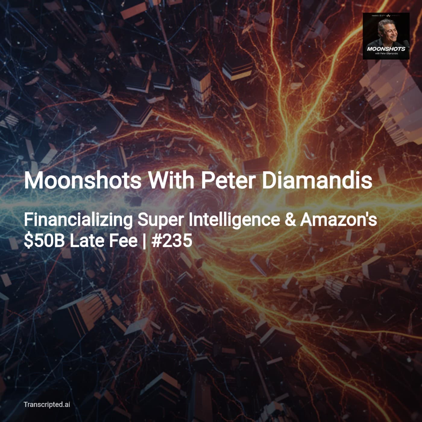 Financializing Super Intelligence — Moonshots With Peter Diamandis - AI Podcast Summaries from Transcripted.ai (VIDEO) cover