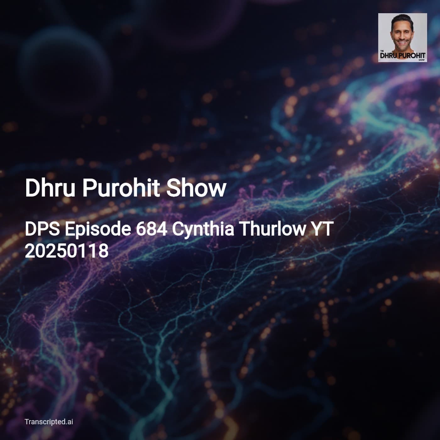 Why the Gut Becomes the Longevity Organ — Dhru Purohit Show (Cynthia Thurlow) - AI Podcast Summaries from Transcripted.ai (VIDEO) cover