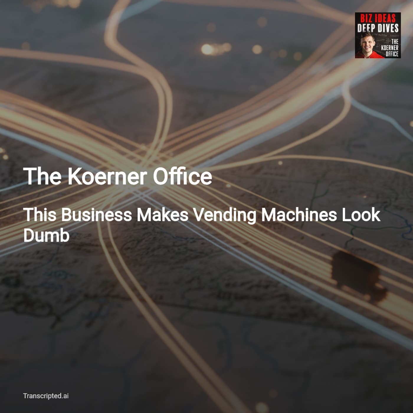 This Business Makes Vending Machines Look Dumb — The Koerner Office - AI Podcast Summaries from Transcripted.ai (VIDEO) cover