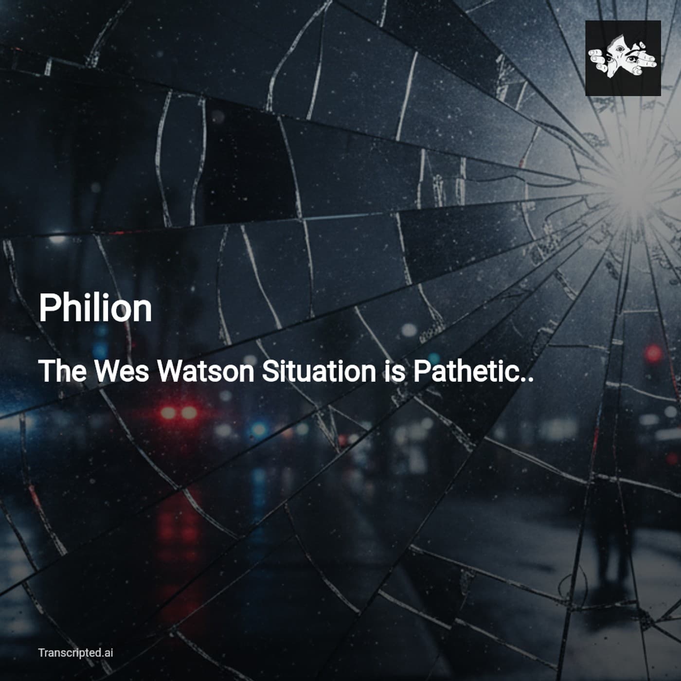 Philion: The Wes Watson Situation — When Internet Fame Turns Dangerous - AI Podcast Summaries from Transcripted.ai (VIDEO) cover