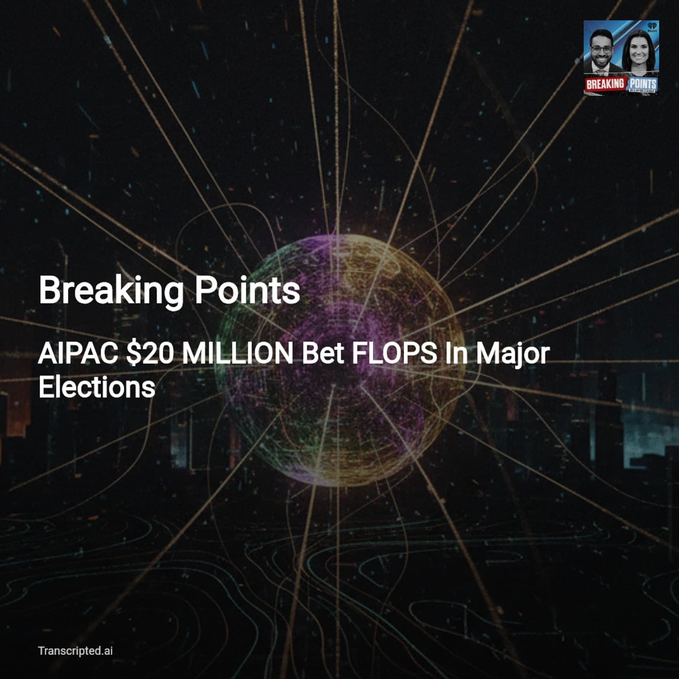 AIPAC's $22M Gamble Fails — Breaking Points: Illinois' Big Money Backlash - AI Podcast Summaries from Transcripted.ai (VIDEO) cover
