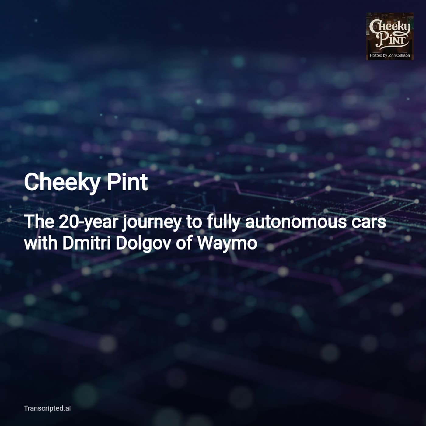 Waymo’s 20-Year Driver: How AI Built Autonomous Cars — Cheeky Pint - AI Podcast Summaries from Transcripted.ai (VIDEO) cover
