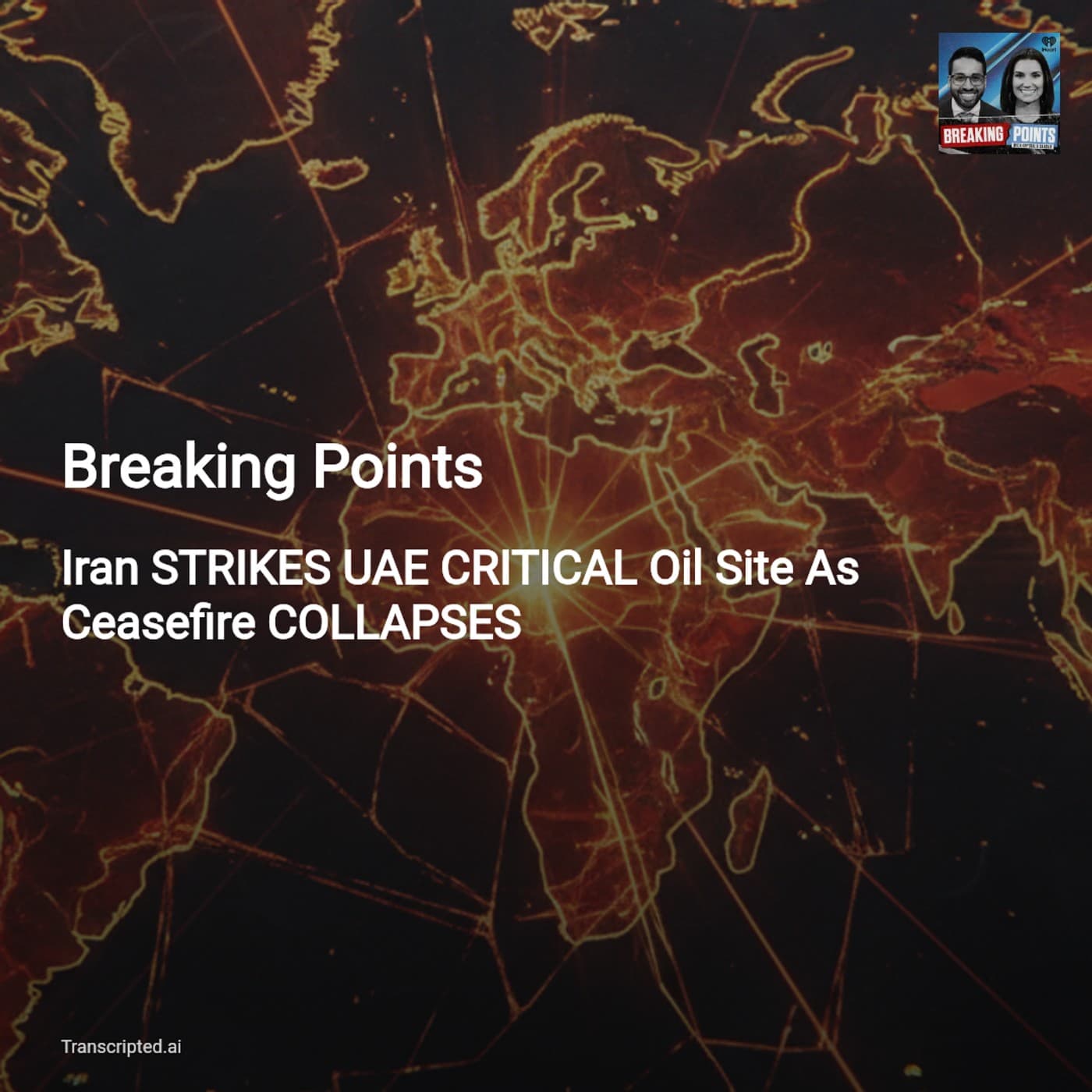 Fujairah Attack Explained — Breaking Points: Iran Strikes UAE, What Comes Next — AI Podcast Summaries from Transcripted.ai (VIDEO) cover