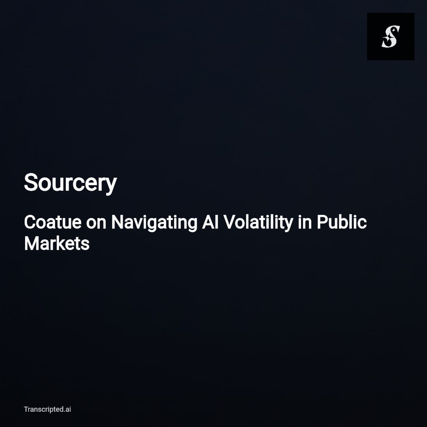 AI, Valuation & Volatility — Sourcery (Condensed) - AI Podcast Summaries from Transcripted.ai (VIDEO) cover