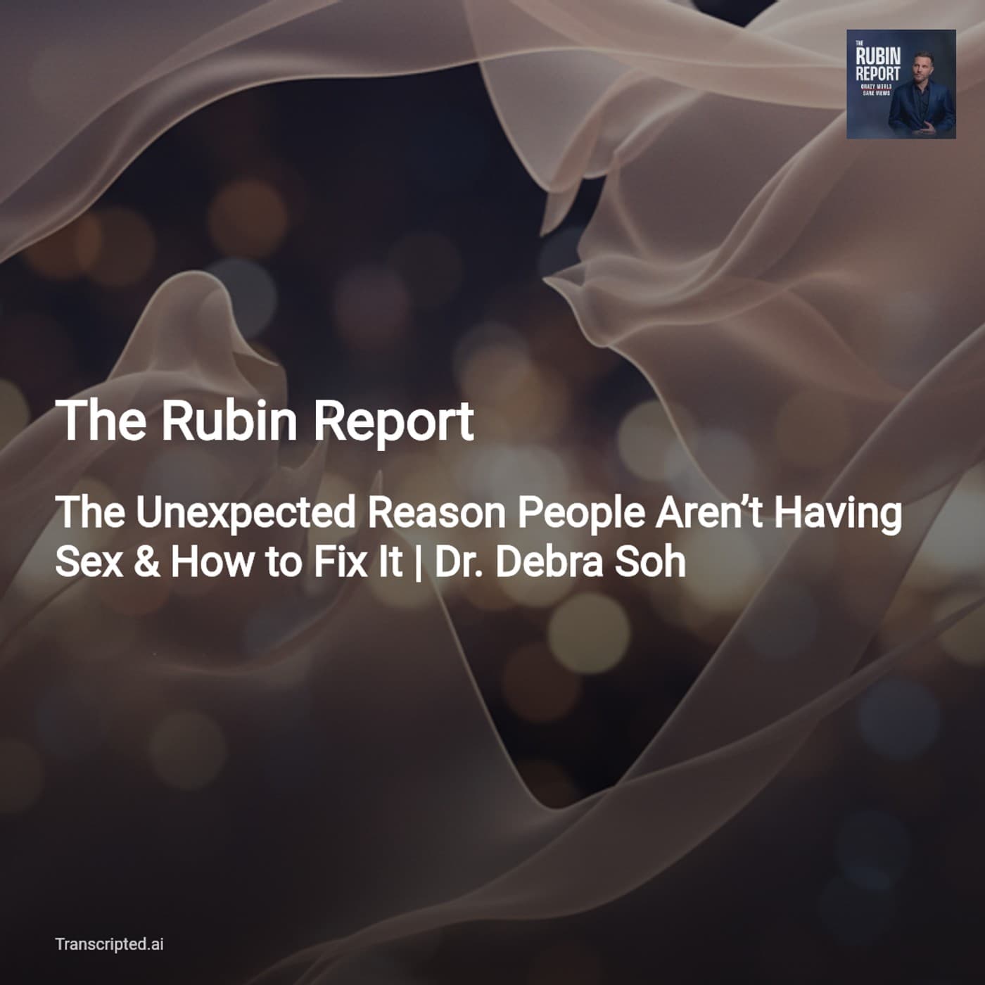 Why People Aren’t Having Sex — The Rubin Report (Condensed) - AI Podcast Summaries from Transcripted.ai (VIDEO) cover