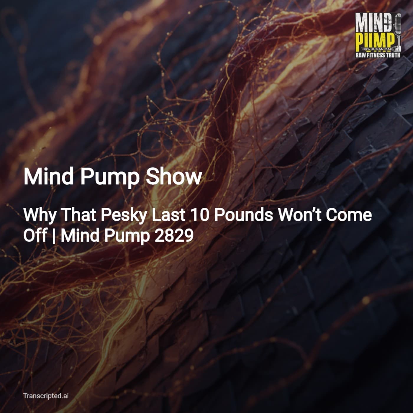 Build Your Way Out: Why the Last 10 Pounds Stick — Mind Pump Show - AI Podcast Summaries from Transcripted.ai (VIDEO) cover