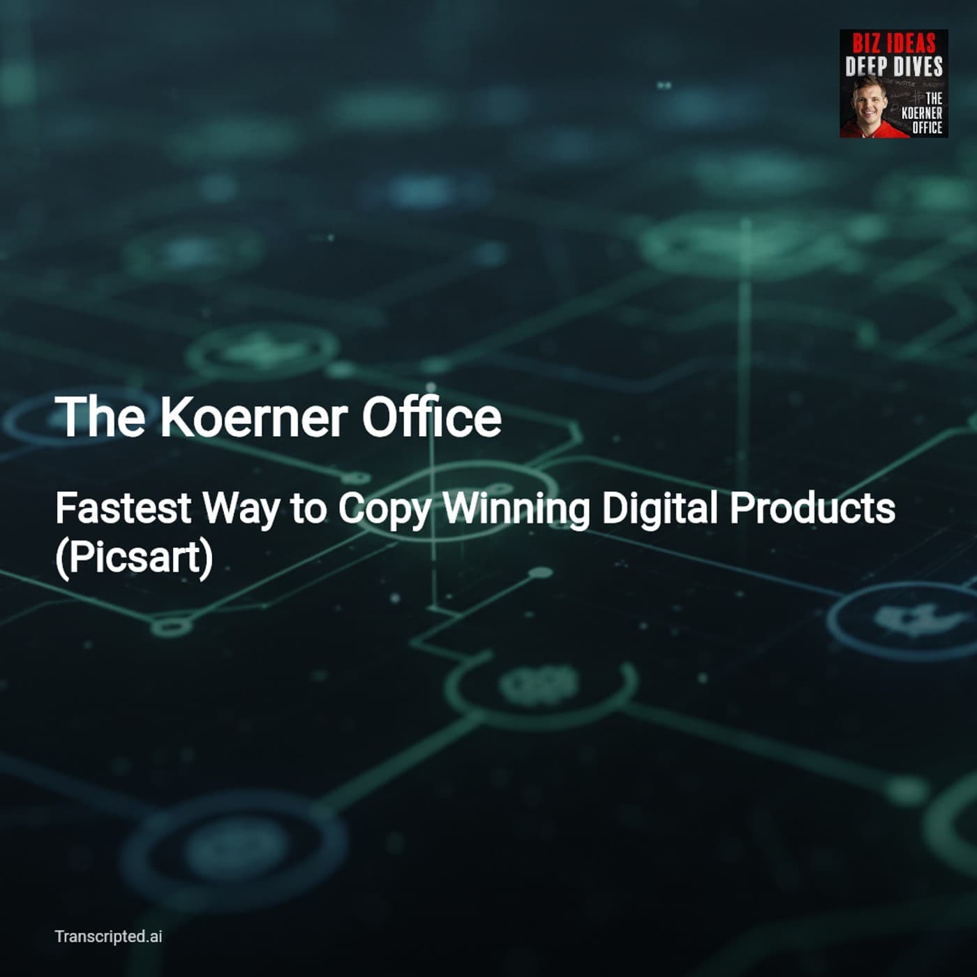 Copy Winning Digital Products Fast — The Koerner Office (Etsy + Picsart Hacks) - AI Podcast Summaries from Transcripted.ai (VIDEO) cover