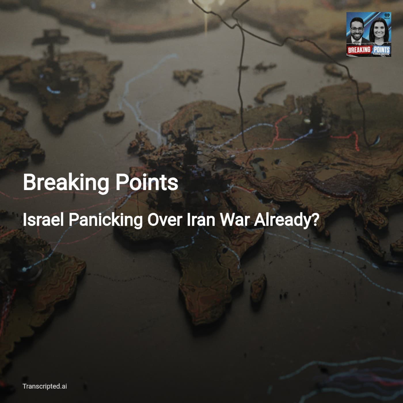Israel Panicking Over Iran War? — Breaking Points (Condensed) - AI Podcast Summaries from Transcripted.ai (VIDEO) cover