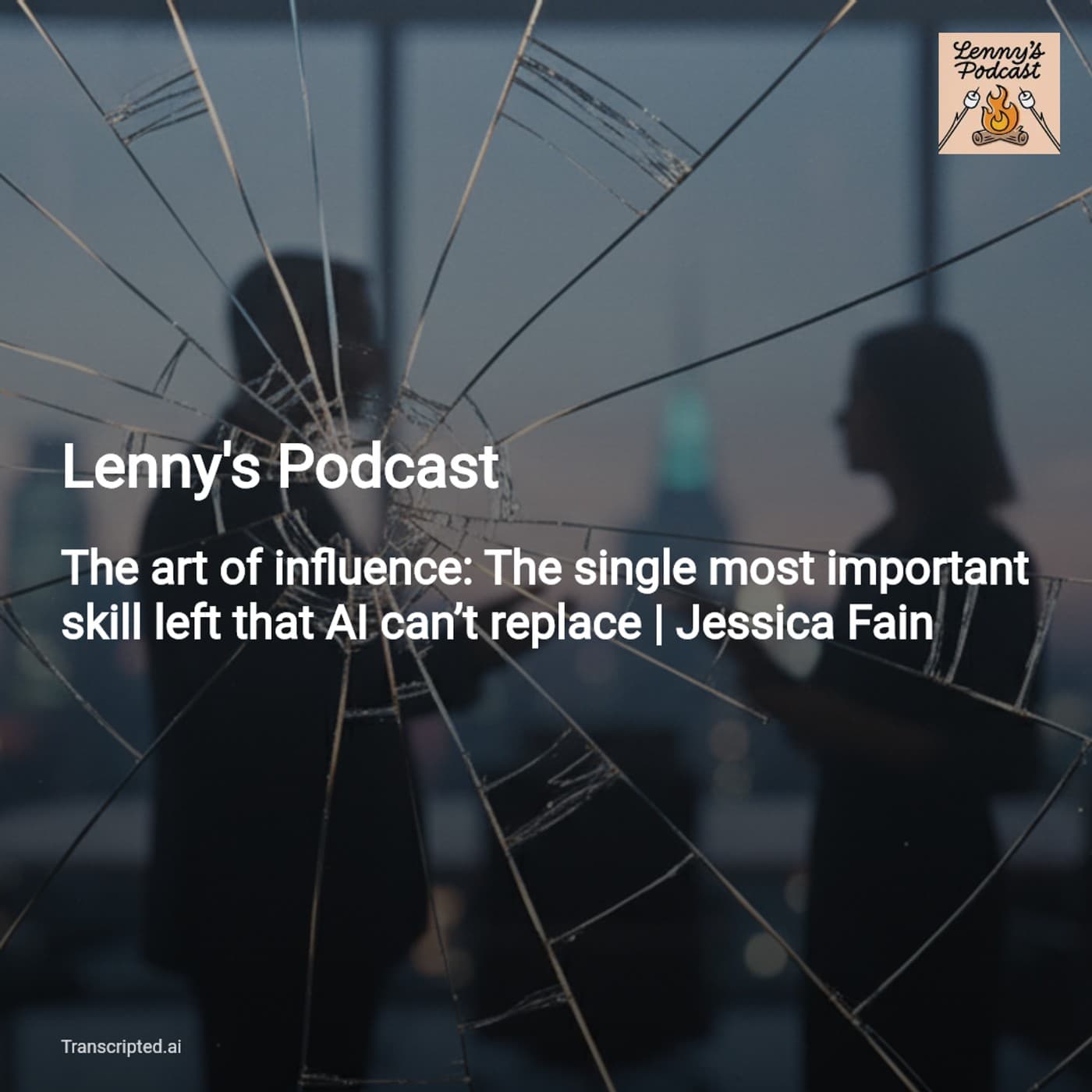 Influence: The Human Skill AI Can't Replace — Lenny's Podcast (Condensed) - AI Podcast Summaries from Transcripted.ai (VIDEO) cover