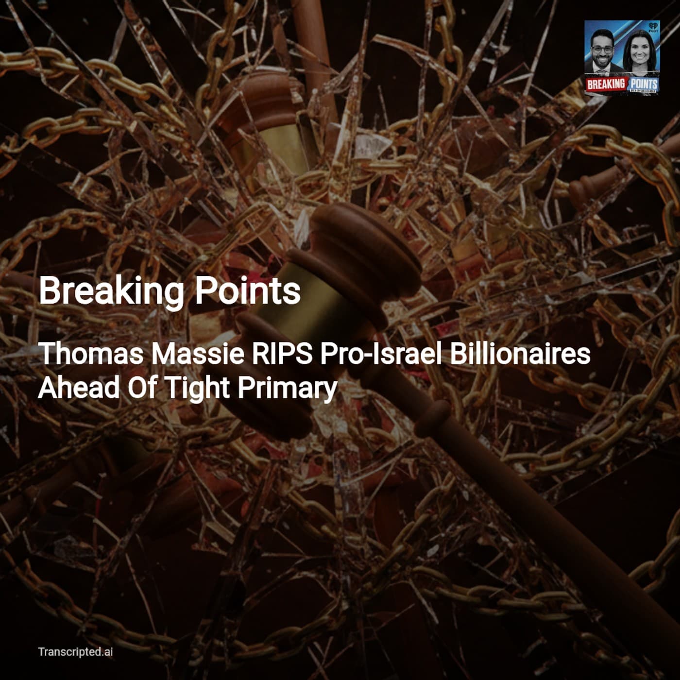 Thomas Massie vs. Outside Money — Breaking Points Condensed — AI Podcast Summaries from Transcripted.ai (VIDEO) cover