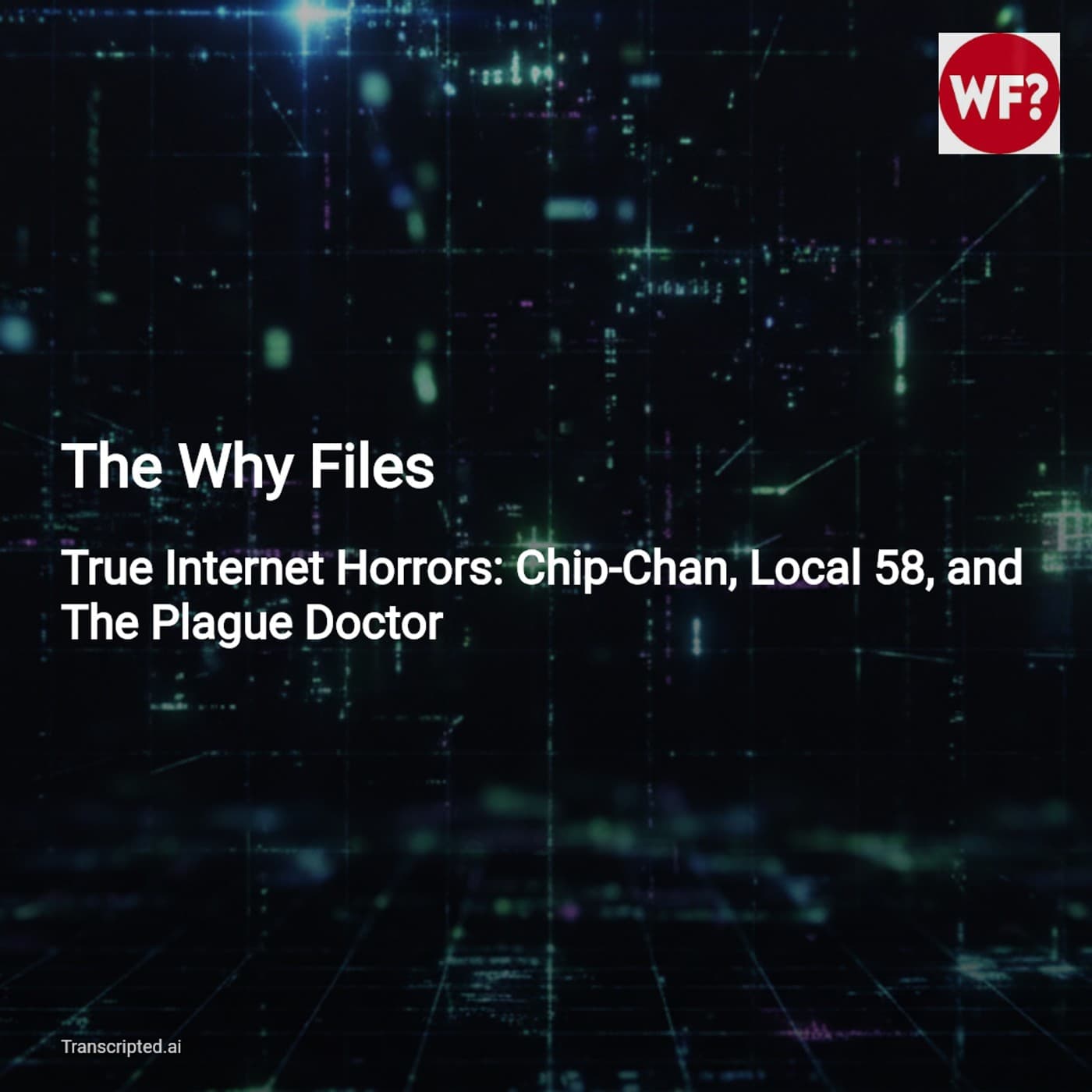 When Screens Turn Deadly: The Why Files — True Internet Horrors - AI Podcast Summaries from Transcripted.ai (VIDEO) cover