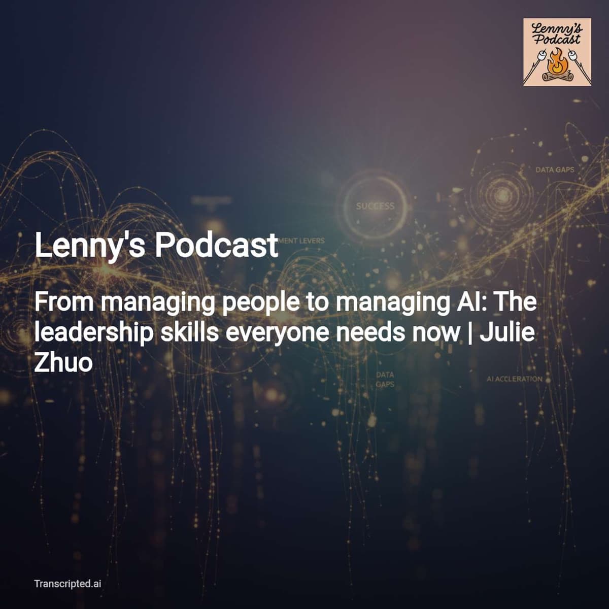 From Managing People to Managing AI — Lenny's Podcast (Julie Zhuo) - AI Podcast Summaries from Transcripted.ai (VIDEO) cover