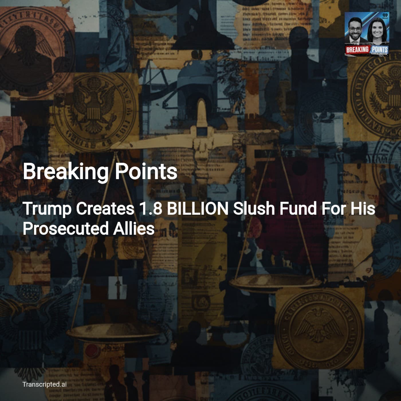 Breaking Points: Trump’s $1.8B Slush Fund and the Pay-to-Play Warning — AI Podcast Summaries from Transcripted.ai (VIDEO) cover