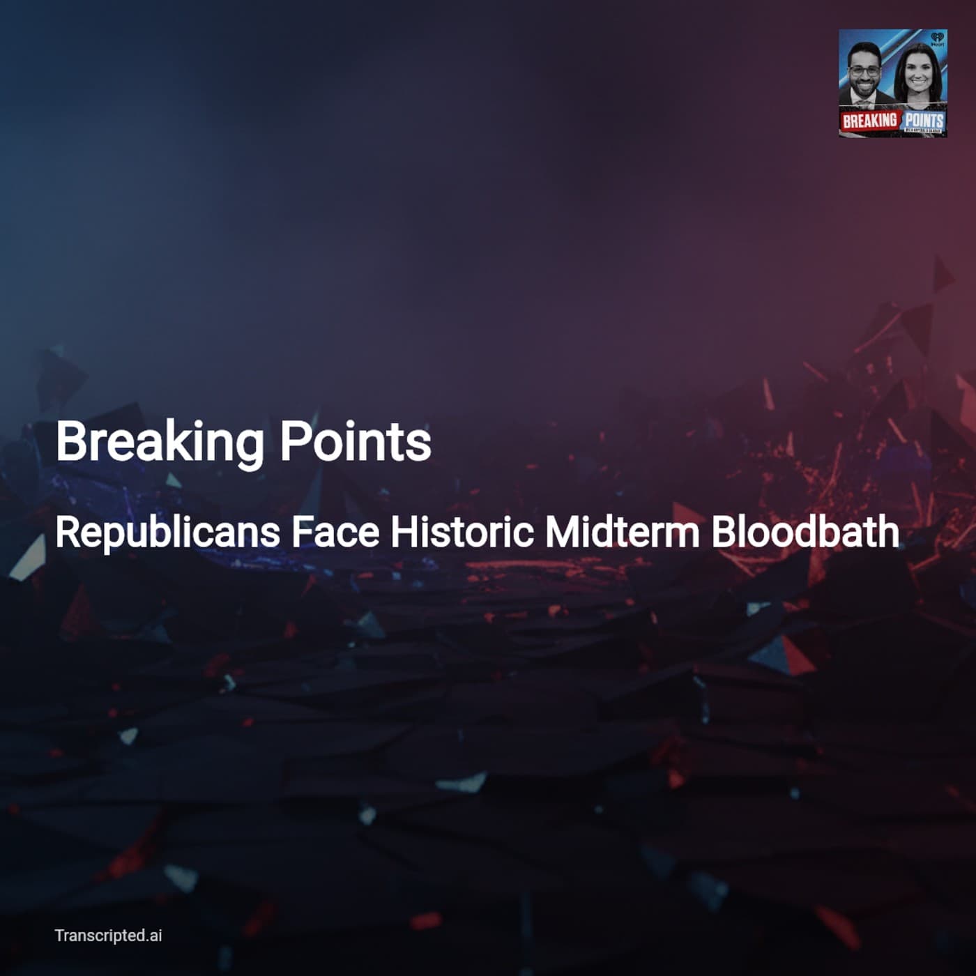 Democrats +14.5: Republicans’ Midterm Crisis — Breaking Points — AI Podcast Summaries from Transcripted.ai (VIDEO) cover