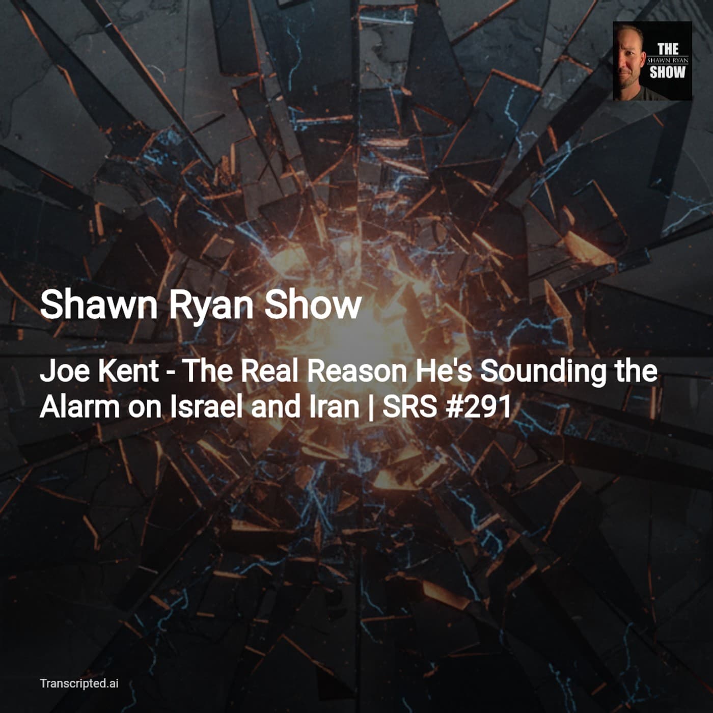 Why Joe Kent Warns the U.S. Is Slipping Toward War — Shawn Ryan Show (Condensed) - AI Podcast Summaries from Transcripted.ai (VIDEO) cover