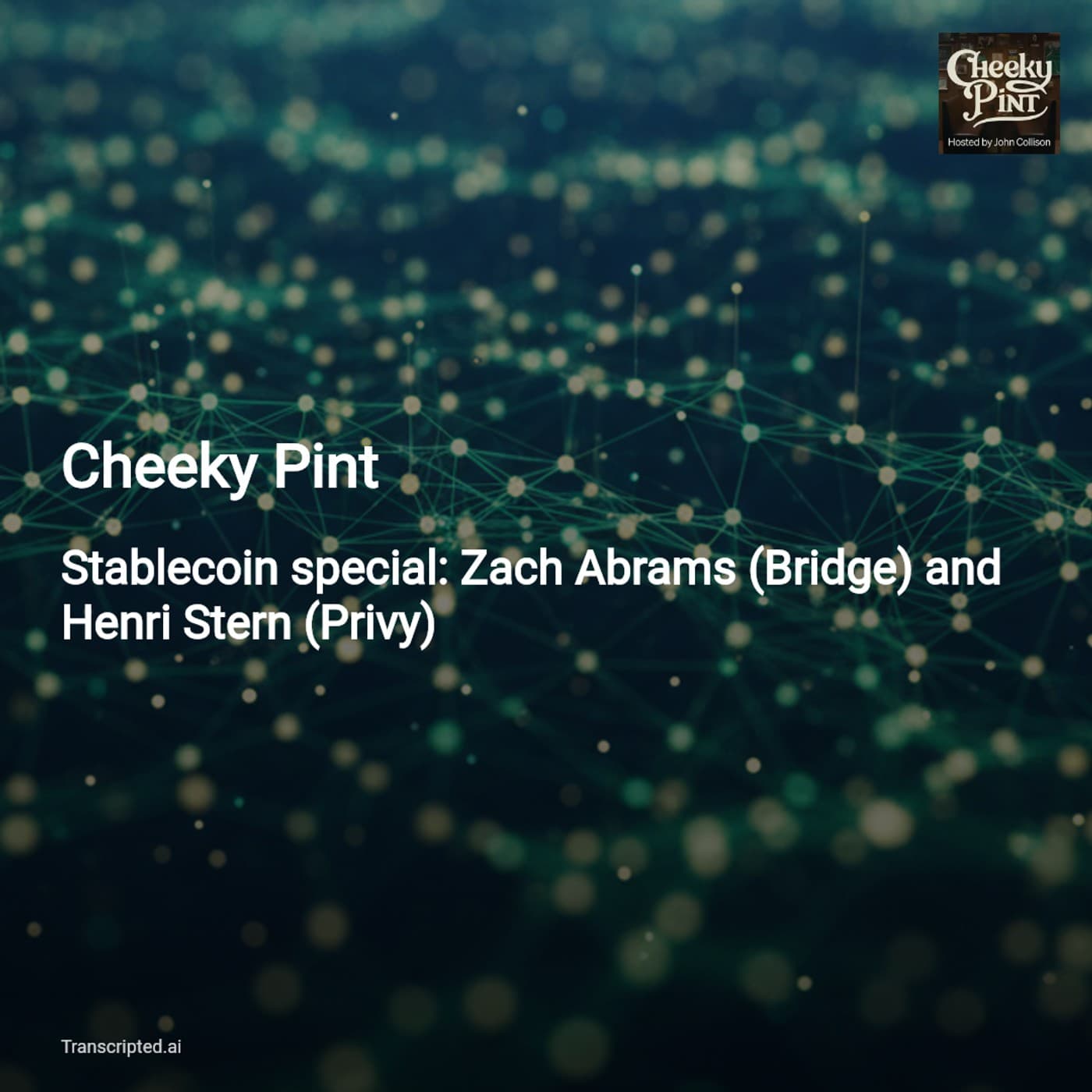 Stablecoin Special — Cheeky Pint: Why Stablecoins Matter Now (Bridge & Privy) - AI Podcast Summaries from Transcripted.ai (VIDEO) cover