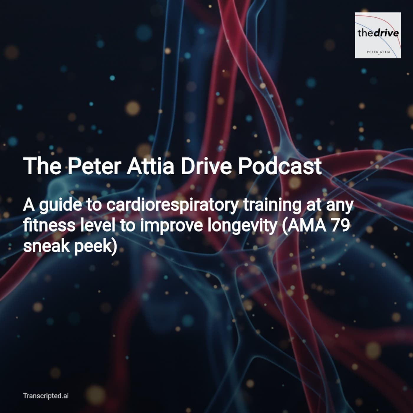 Cardiorespiratory Training for Longevity — The Peter Attia Drive (3‑min) - AI Podcast Summaries from Transcripted.ai (VIDEO) cover