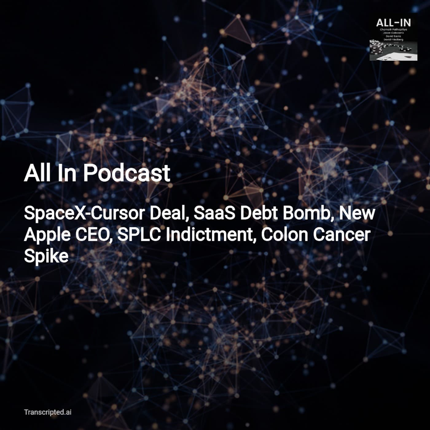 SpaceX x Cursor, SaaS Debt Bomb, New Apple CEO — All In Podcast (Condensed) - AI Podcast Summaries from Transcripted.ai (VIDEO) cover