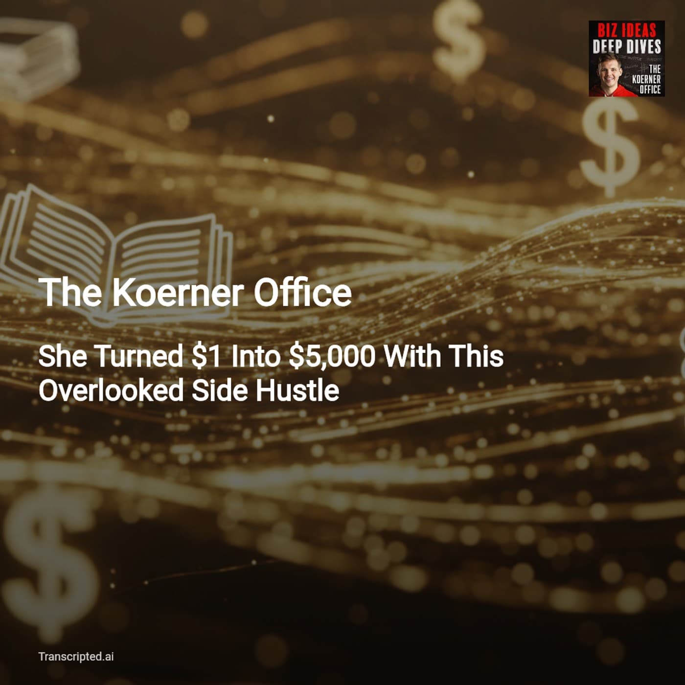$1 to $5,000: The Pallet Side Hustle — The Koerner Office - AI Podcast Summaries from Transcripted.ai (VIDEO) cover