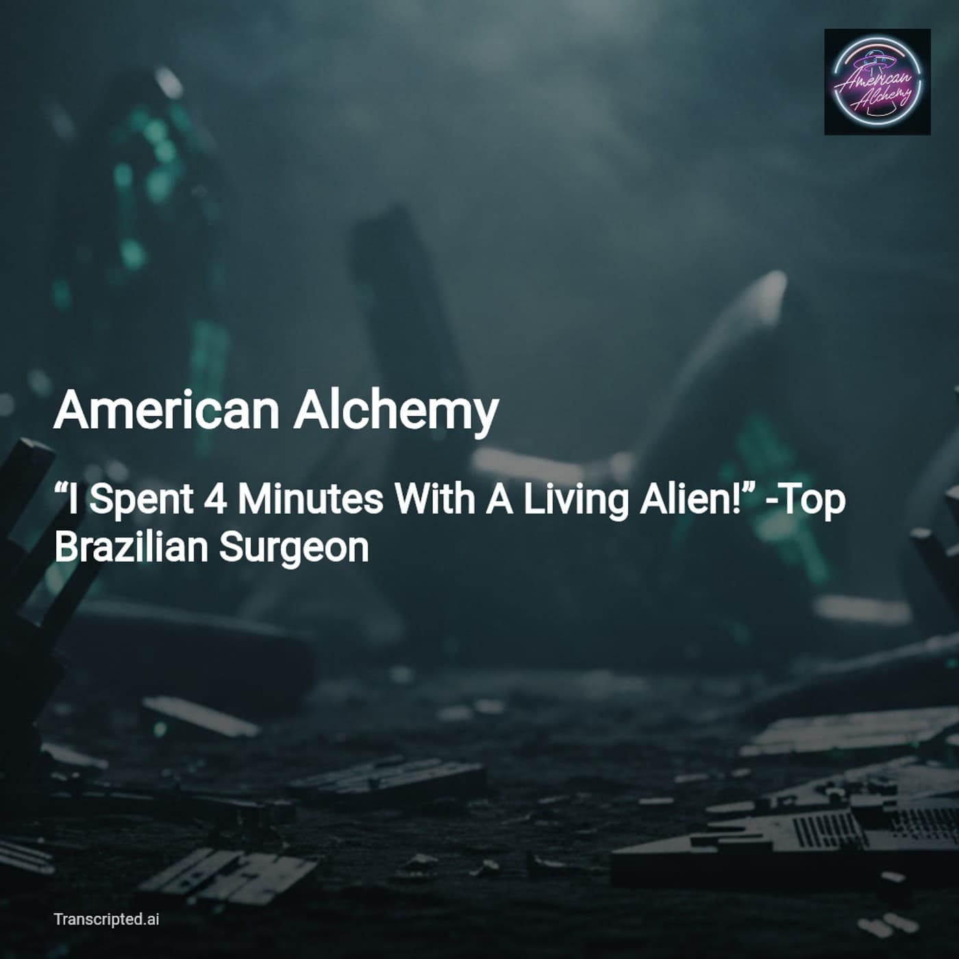 Varginha Revealed: Key Testimony & Evidence — American Alchemy (Condensed) — AI Podcast Summaries from Transcripted.ai (VIDEO) cover
