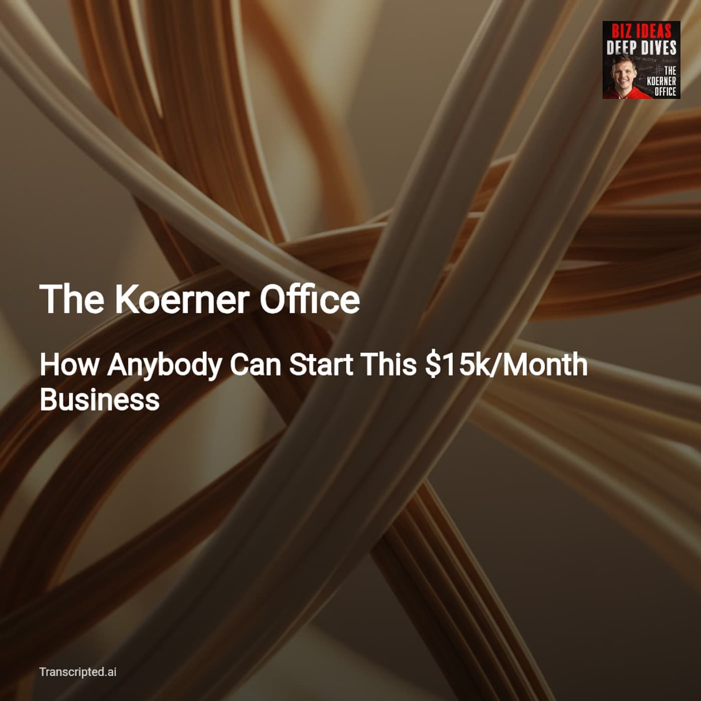 Flip Couches to $15k/Month — The Koerner Office (Condensed) - AI Podcast Summaries from Transcripted.ai (VIDEO) cover