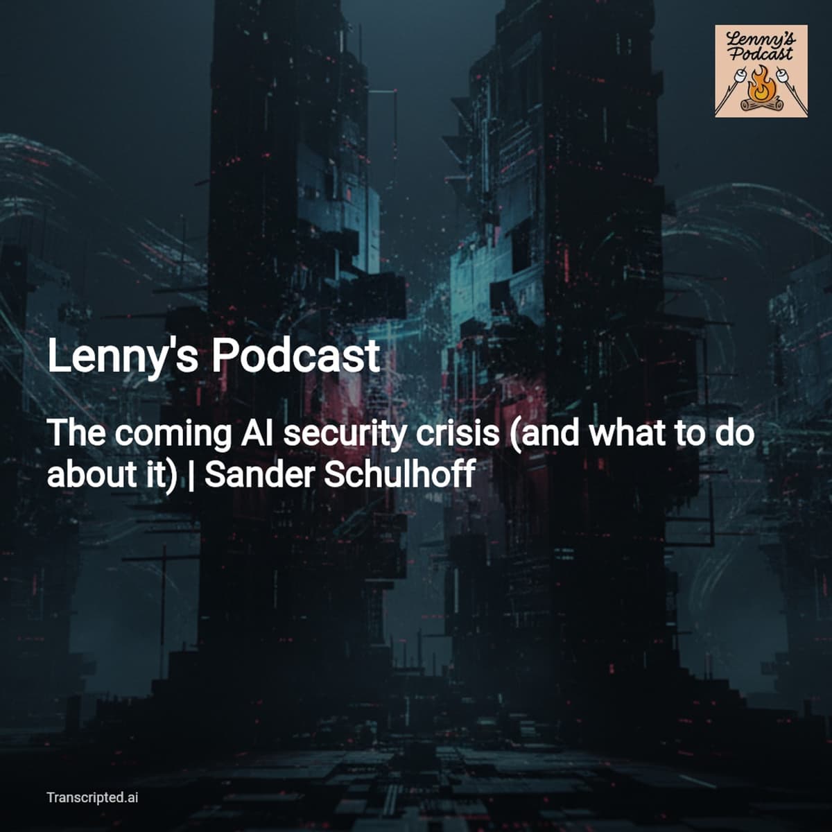 AI Guardrails Don't Work — Lenny's Podcast with Sander Schulhoff - AI Podcast Summaries from Transcripted.ai (VIDEO) cover