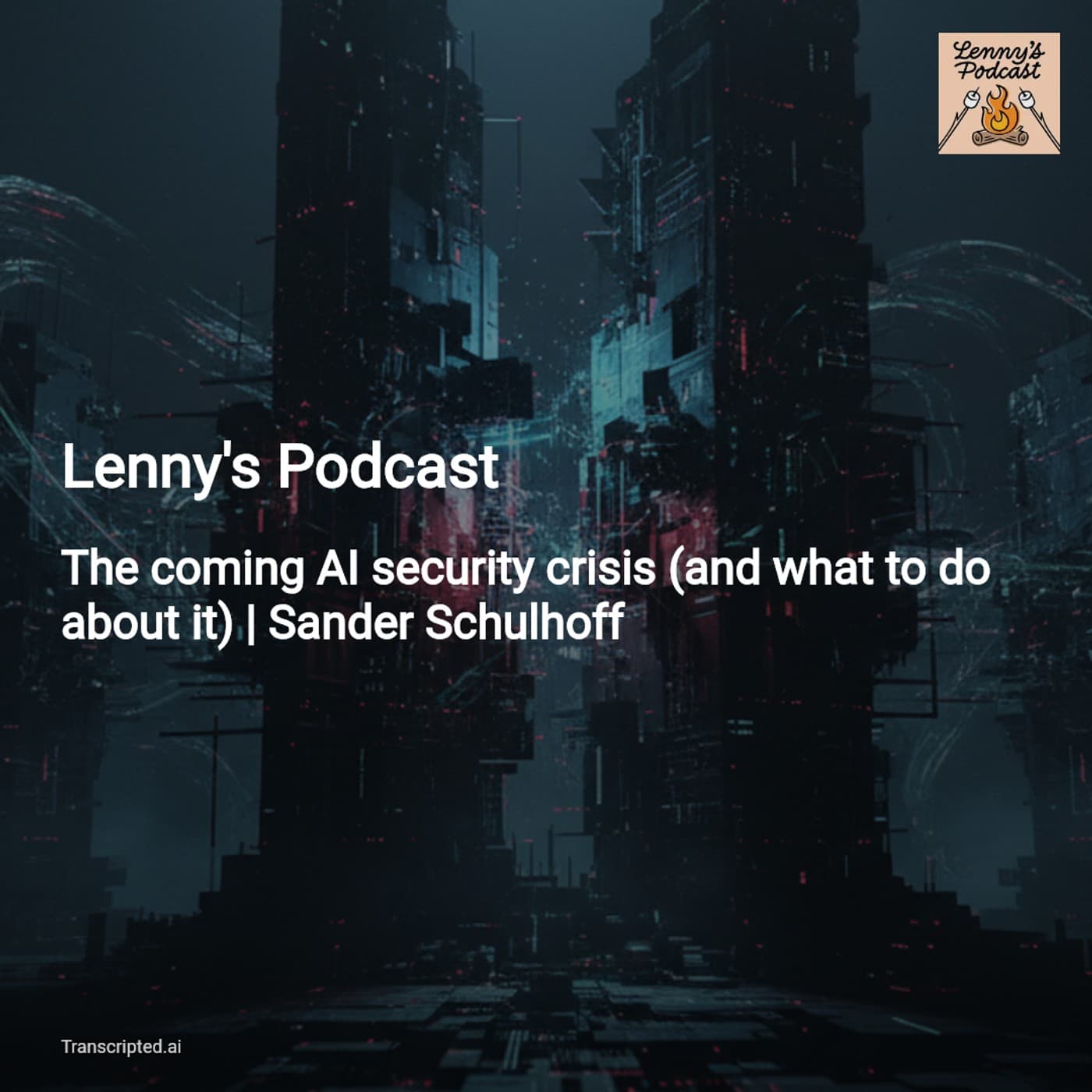 AI Guardrails Don't Work — Lenny's Podcast with Sander Schulhoff - AI Podcast Summaries from Transcripted.ai (VIDEO) cover