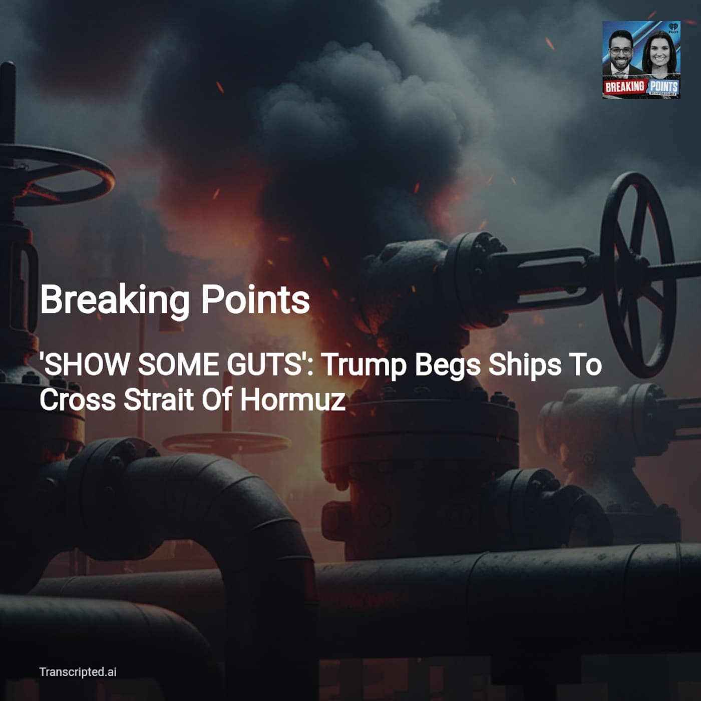 Breaking Points: Oil Shock, Iran’s Strait Gambit — Key Takeaways (Condensed) - AI Podcast Summaries from Transcripted.ai (VIDEO) cover