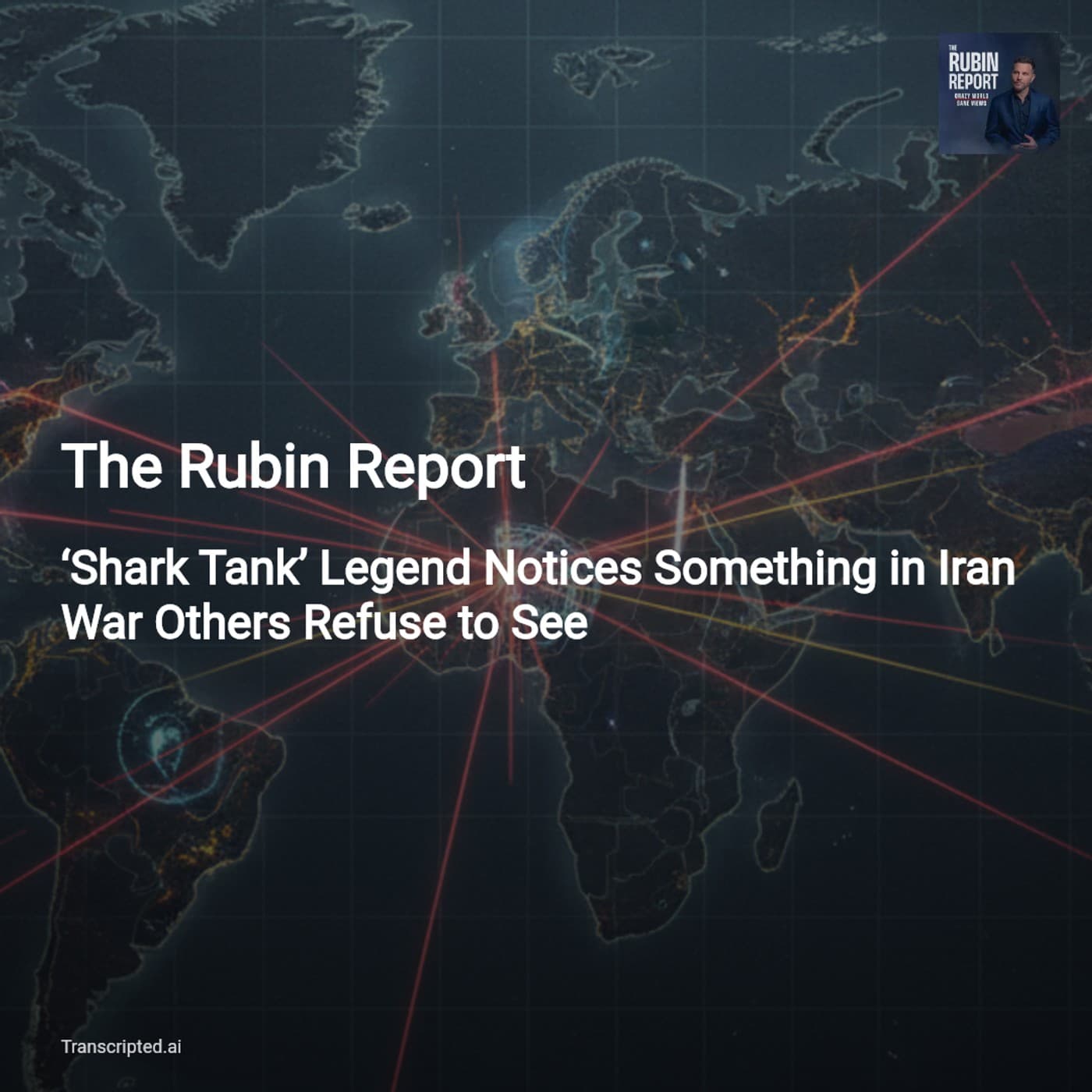 Iran, Markets, and Midterms — The Rubin Report (Condensed) - AI Podcast Summaries from Transcripted.ai (VIDEO) cover