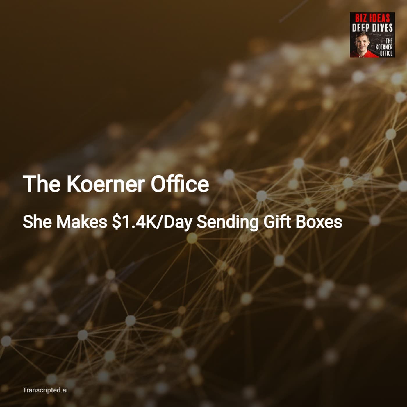 How She Makes $1.4K/Day with Personalized Gifts — The Koerner Office - AI Podcast Summaries from Transcripted.ai (VIDEO) cover