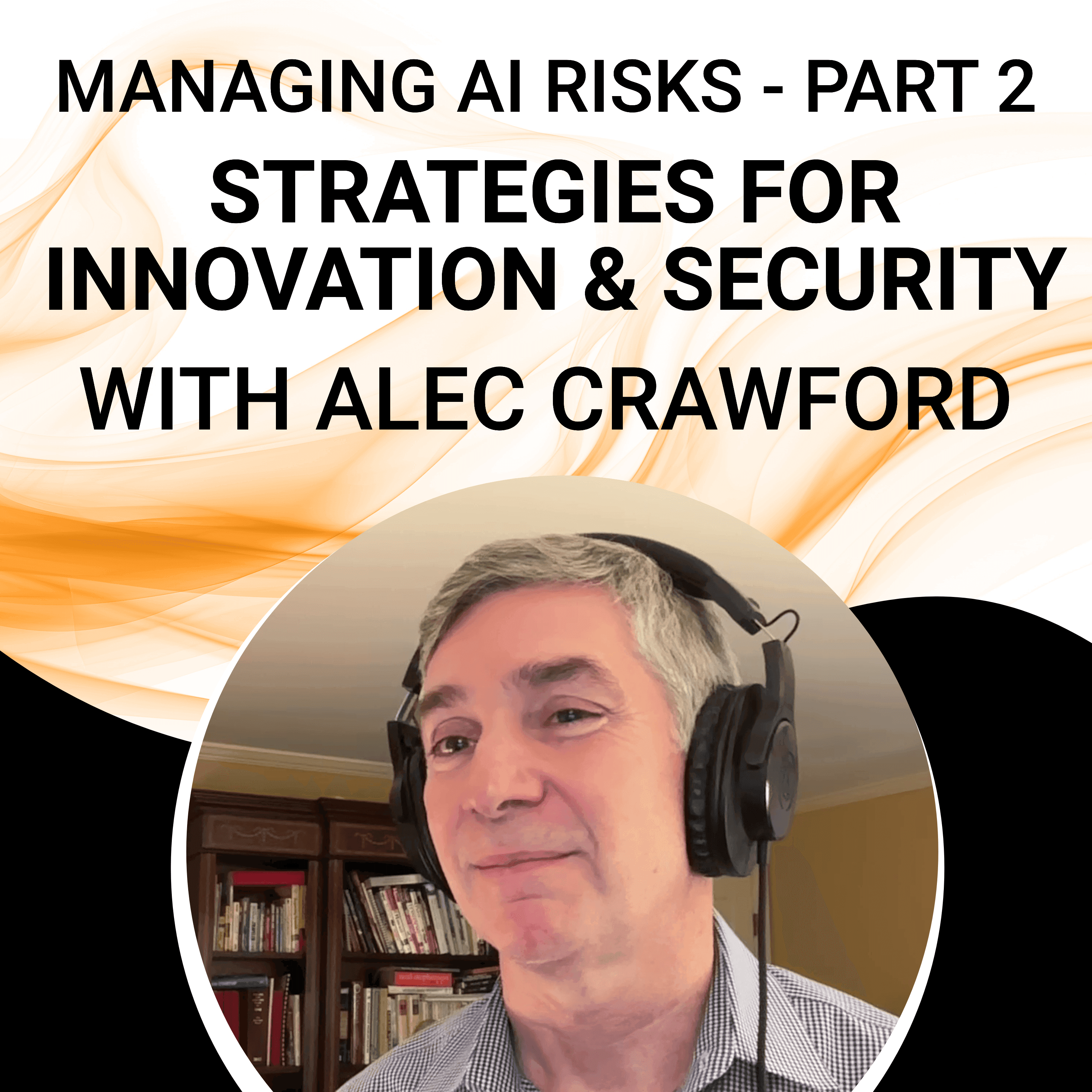 Managing AI Risks: Strategies for Innovation and Security Part 2 with Alec Crawford - Innovation Tales cover