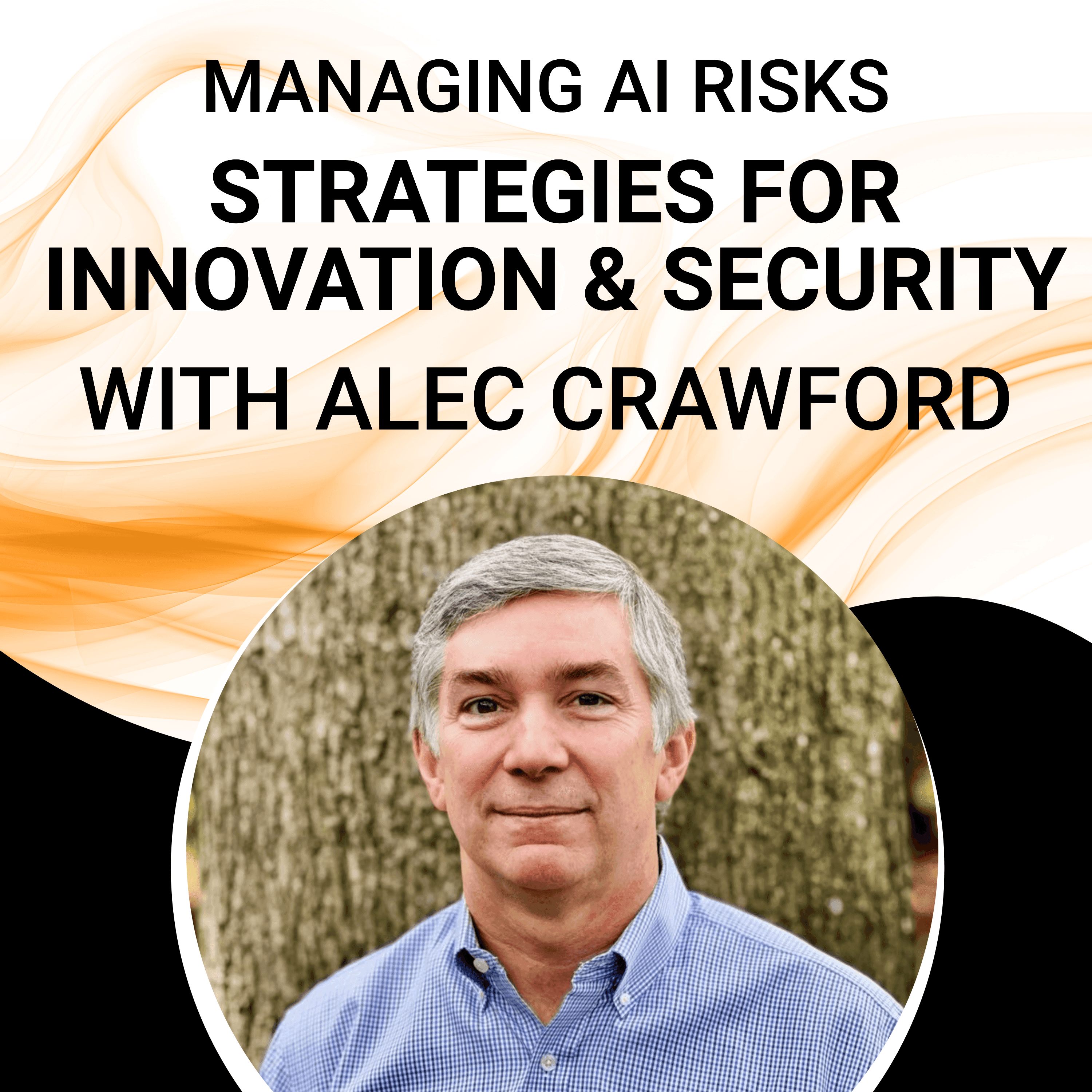 Managing AI Risks: Strategies for Innovation and Security with Alec Crawford - Innovation Tales cover