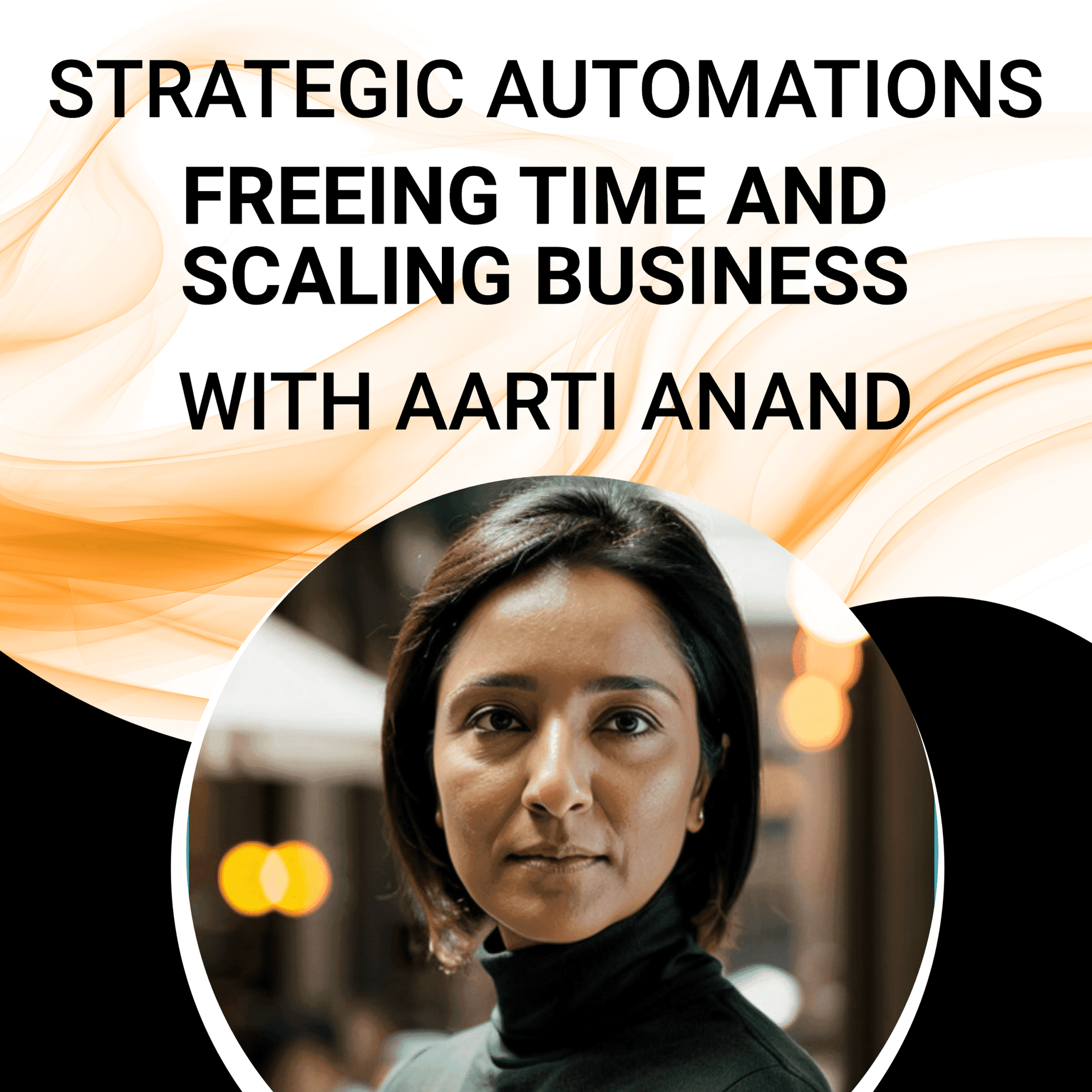Strategic Automations: Freeing Time and Scaling Business with Aarti Anand - Innovation Tales cover